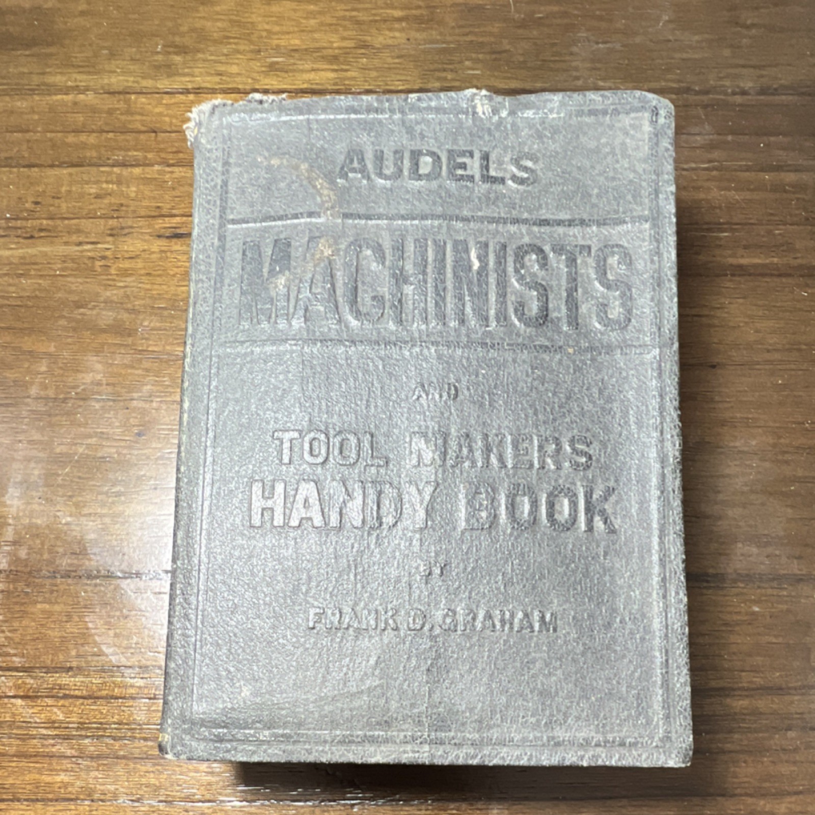 Audels Machinists and Tool Makers Handy Book by Frank D. Graham