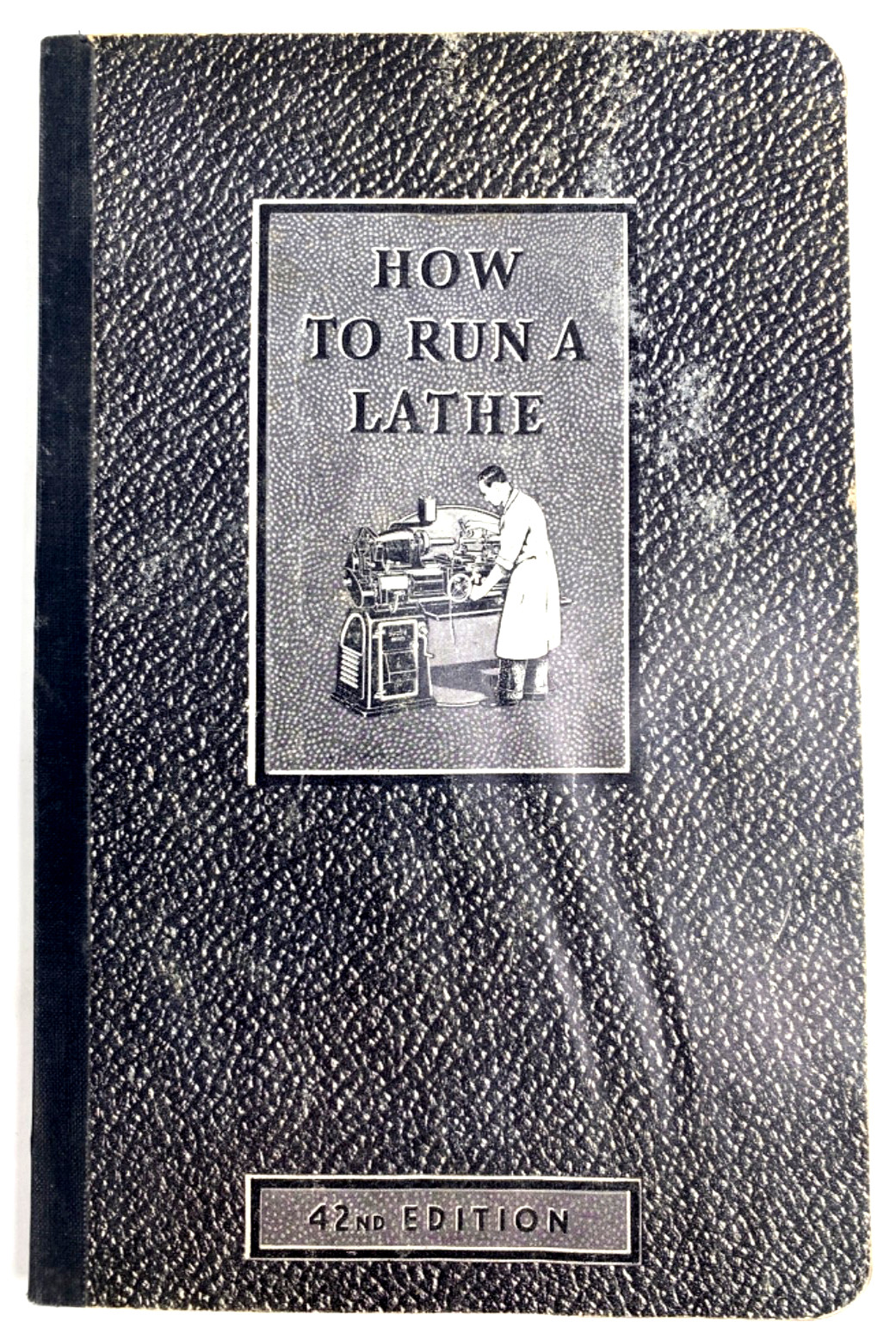 1942 HOW TO RUN A LATHE – 42nd edition book SCREW CUTTING LATHE care & operation