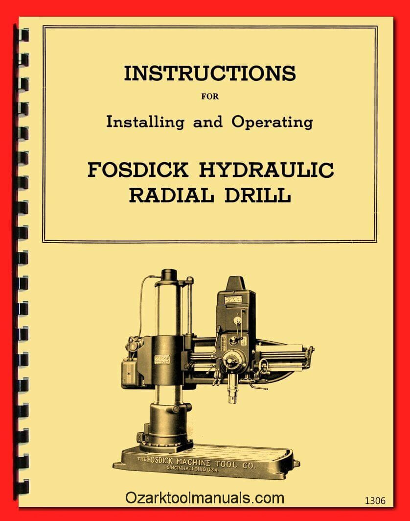 FOSDICK Hydraulic Radial Drill Operator Owner’s Service Parts Manual 1306