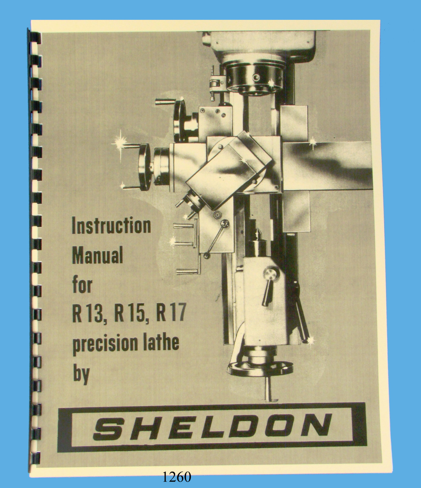Sheldon R13, R15, & R17 Precision Lathes Instruction Manual *1260