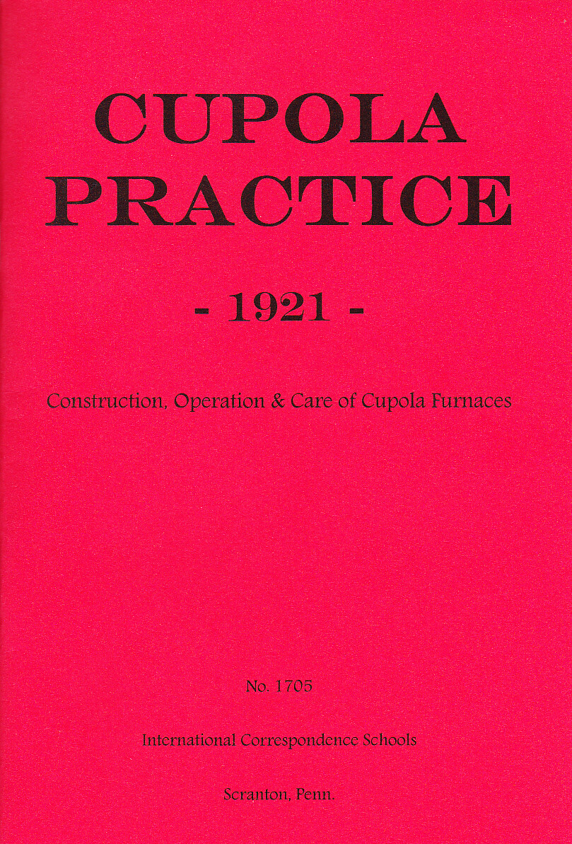 Construction Care and Operating Cupolas and Furnaces for Melting Iron – reprint