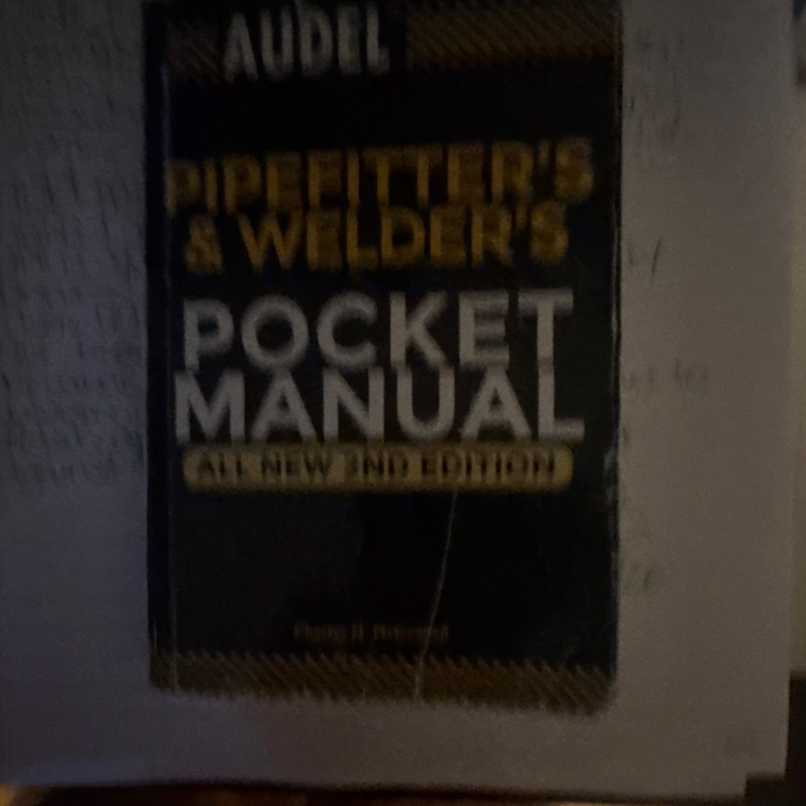 Audel Pipefitter’s and Welder’s Pocket Manual, All-New Second Edition