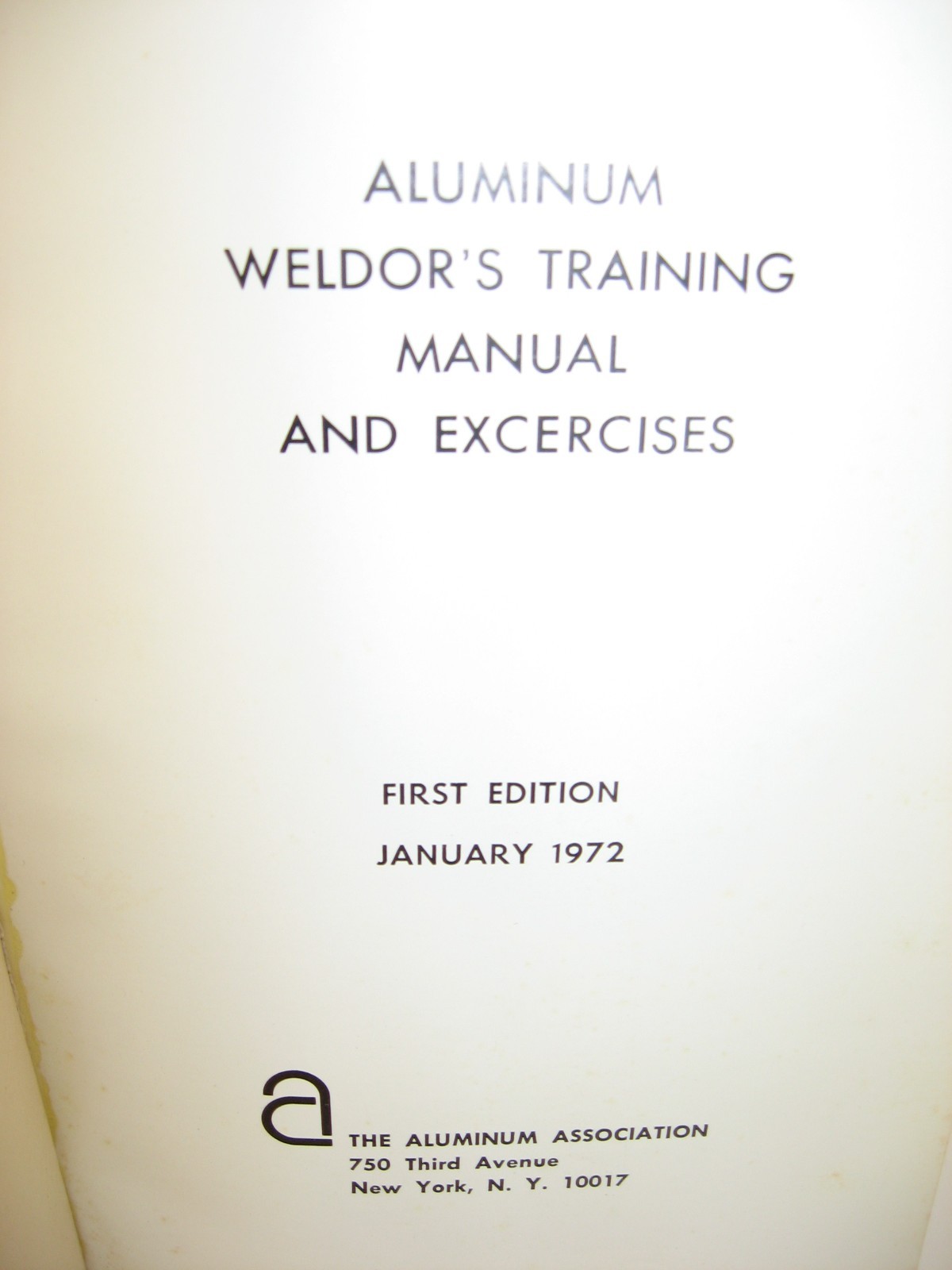 1972 Aluminum Weldor’s Training Manual & Exercises, 1st Ed Aluminum Association