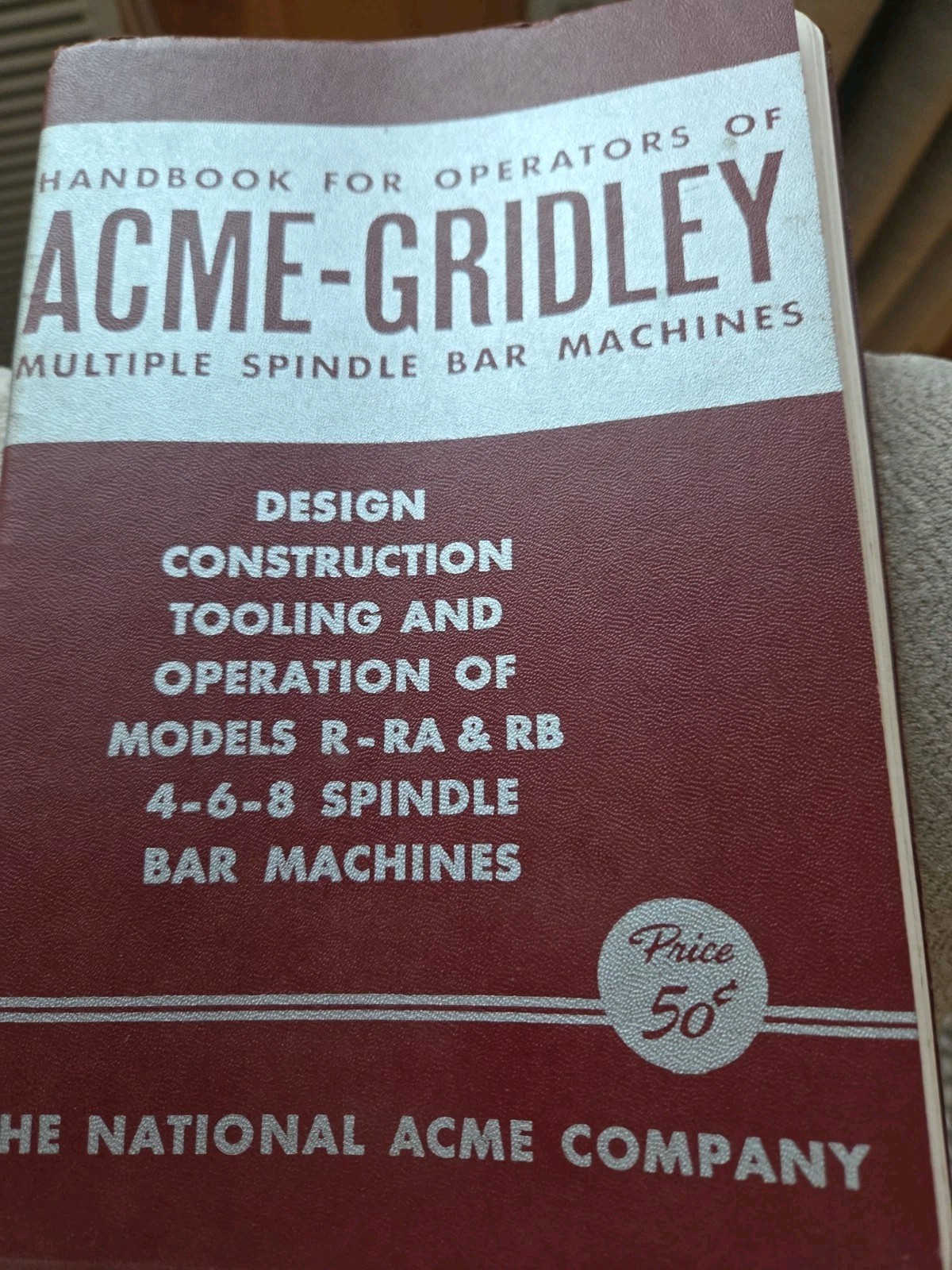 National Acme-Gridley R/RA 4-6-8 Multiple Spindle Bar Machines Operator Handbook